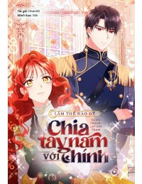 Làm Thế Nào Để Chia Tay Với Nam Chính